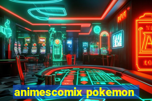 animescomix pokemon